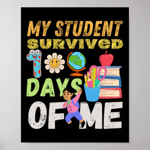 My Student Survived 100 Days Of Me Funny 100 Days Poster