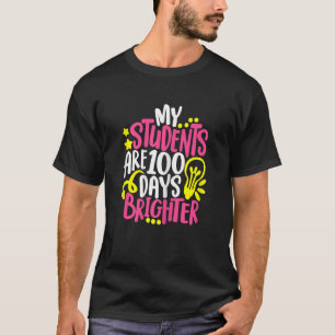 My Students Are 100 Days Brighter Happy 100th Day T-Shirt