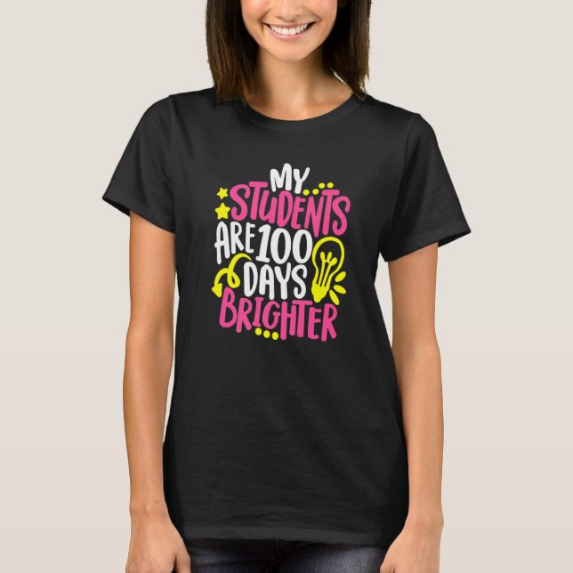 My Students Are 100 Days Brighter Teacher Happy 10 T-Shirt (Front)