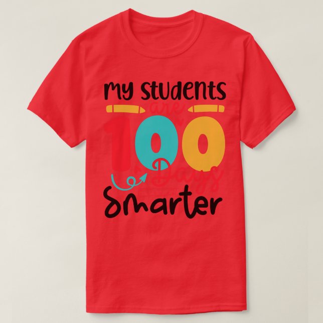 My Students Are 100 Days Smarter 100 days of Schoo T-Shirt (Design Front)