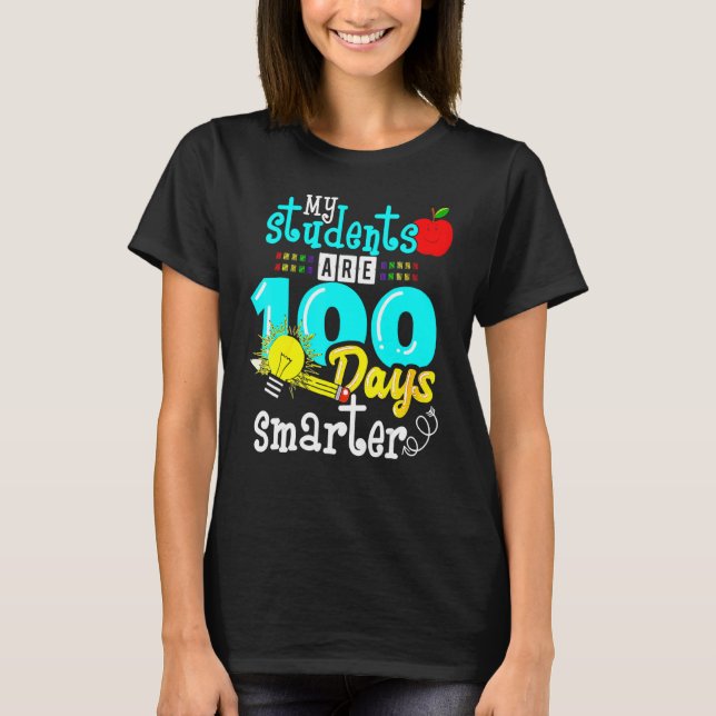 My Students Are 100 Days Smarter 100th Day of Scho T-Shirt (Front)