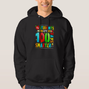My Students Are 100 Days Smarter Happy Teacher Sch Hoodie