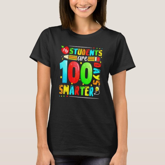 My Students Are 100 Days Smarter Happy Teacher Sch T-Shirt (Front)