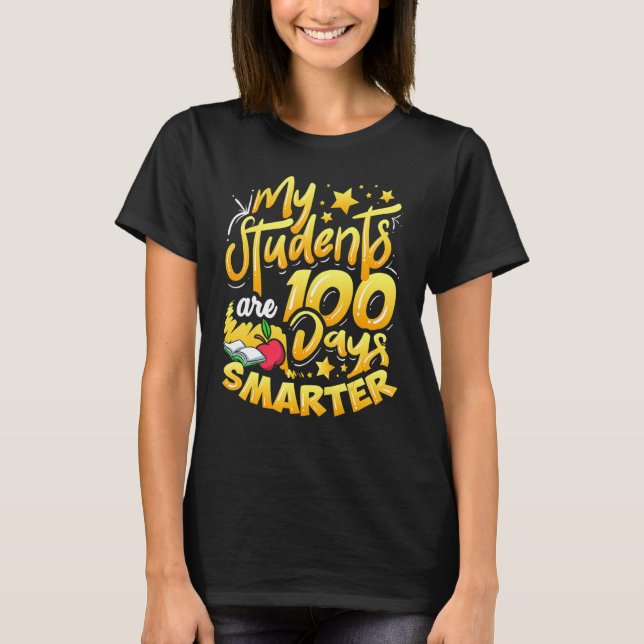 My Students Are 100 Days Smarter Happy Teacher Sch T-Shirt (Front)