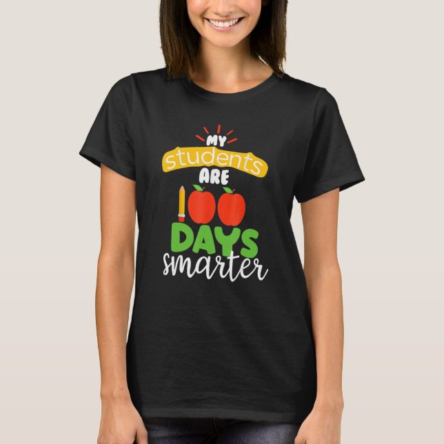My Students Are 100 Days Smarter  Teacher T-Shirt (Front)