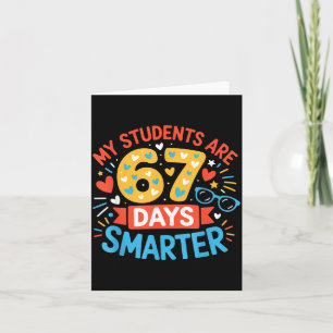 My Students Are 67 Days Smarter Funny Teacher Kids Card