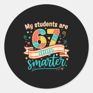My Students Are 67 Days Smarter Funny Teacher Kids Classic Round Sticker