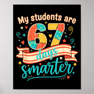 My Students Are 67 Days Smarter Funny Teacher Kids Poster
