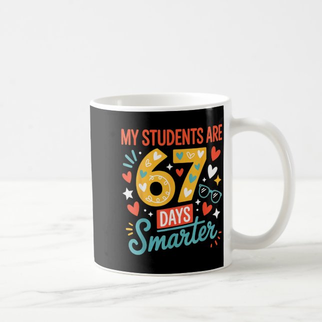 My Students Are 67 Days Smarter Teacher 6 7 Meme  Coffee Mug (Right)