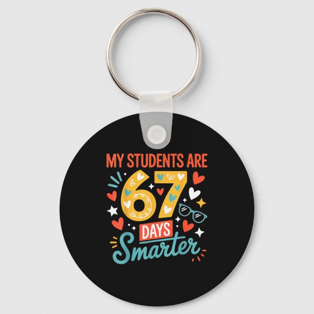 My Students Are 67 Days Smarter Teacher 6 7 Meme  Key Ring (Front)