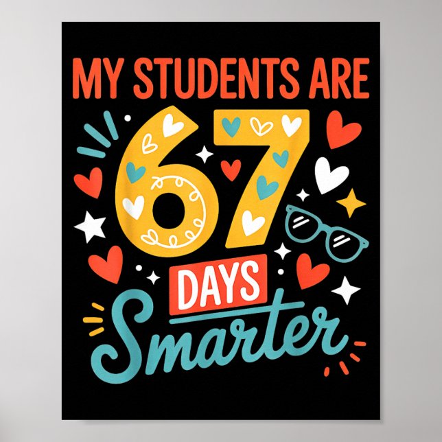 My Students Are 67 Days Smarter Teacher 6 7 Meme  Poster (Front)