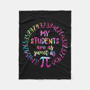 My Students Are As Sweet As Pi Math Teacher Happy  Fleece Blanket