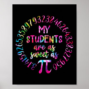 My Students Are As Sweet As Pi Math Teacher Happy  Poster