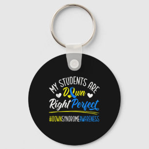 My Students Are Down Right Perfect Down Syndrome Key Ring