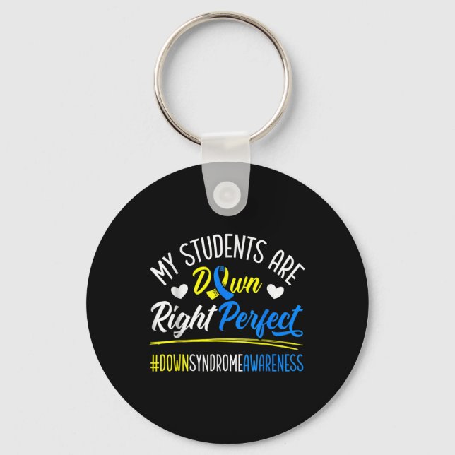My Students Are Down Right Perfect Down Syndrome Key Ring (Front)