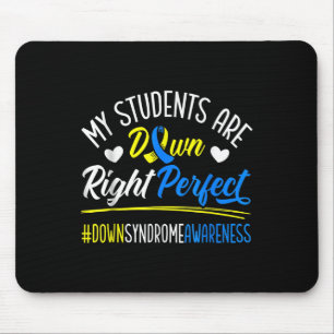 My Students Are Down Right Perfect Down Syndrome Mouse Mat