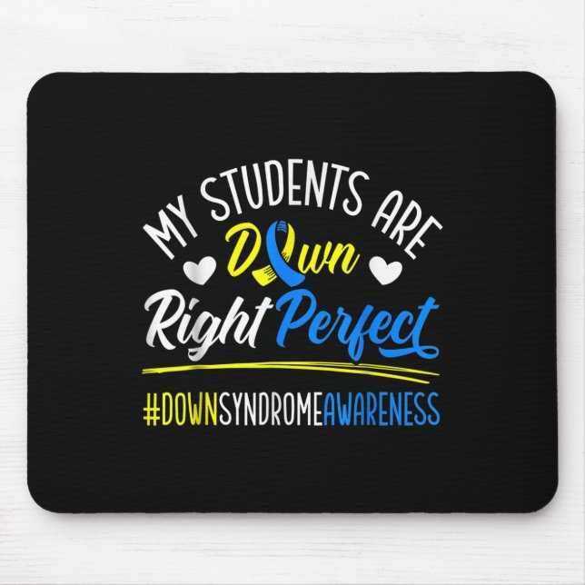 My Students Are Down Right Perfect Down Syndrome Mouse Mat (Front)
