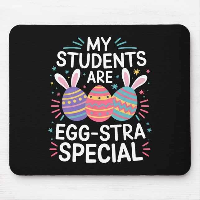 My Students Are Egg-stra Special Colourful Easter  Mouse Mat (Front)