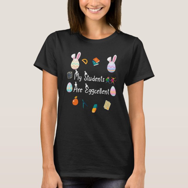 My Students Are Eggcellent Teacher Easter Day Bunn T-Shirt (Front)