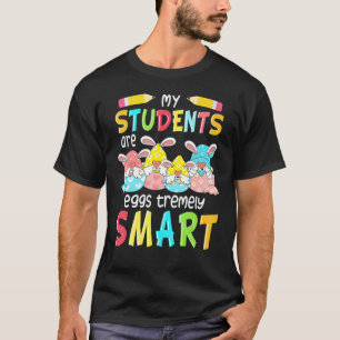 My Students Are Eggs Tremely Smart Teacher Gnom E  T-Shirt