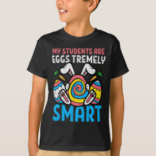 My Students Are Eggstremely Smart Cute Easter Day T-Shirt