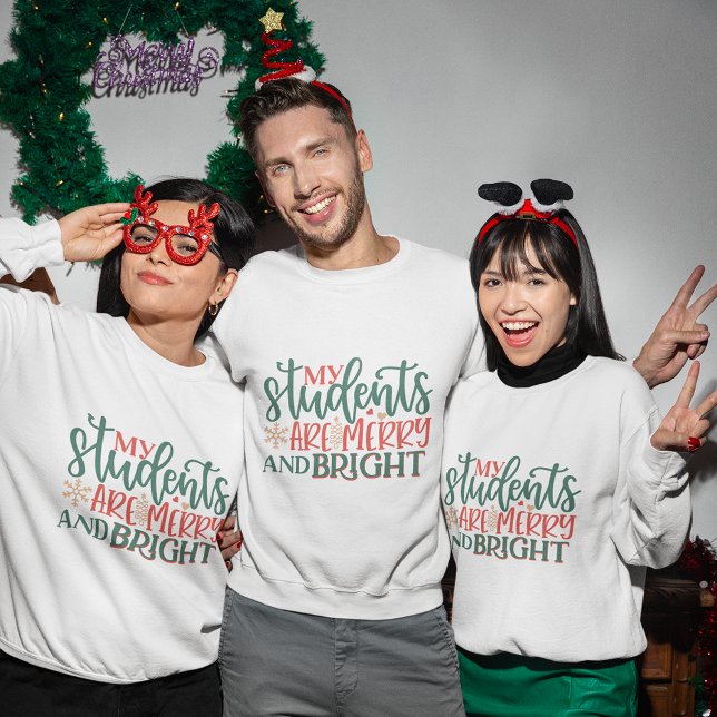 My students are merry and bright christmas sweatshirt (My students are merry and bright christmas sweatshirt)