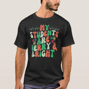 My Students Are Merry And Bright Happy Noel School T-Shirt