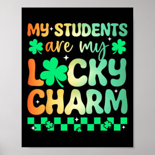 My Students Are My Lucky Charm Teacher Squad St Pa Poster