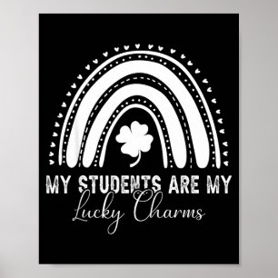 My Students Are My Lucky Charms Teacher St Patrick Poster