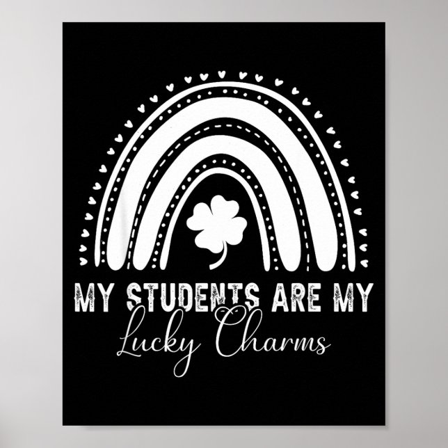 My Students Are My Lucky Charms Teacher St Patrick Poster (Front)
