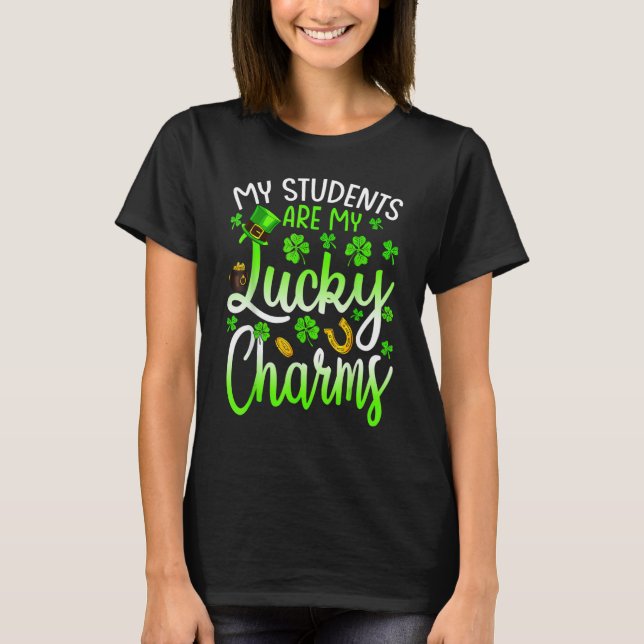 My Students Are My Lucky Charms Teacher St Patrick T-Shirt (Front)