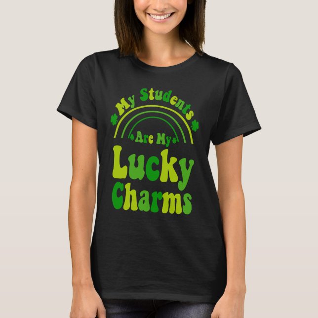 My Students Are My Lucky Charms Teacher St Patrick T-Shirt (Front)