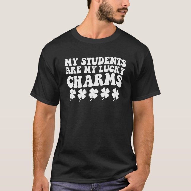 My Students Are My Lucky Charms Teacher St Patrick T-Shirt (Front)