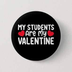 My Students Are My Valentine Day Teacher Love 6 Cm Round Badge