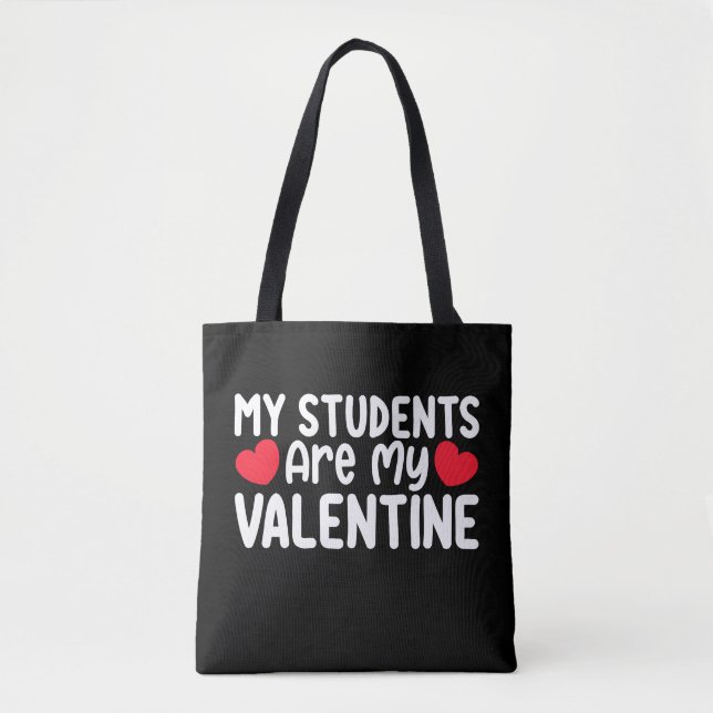 My Students Are My Valentine Day Teacher Love Tote Bag (Front)