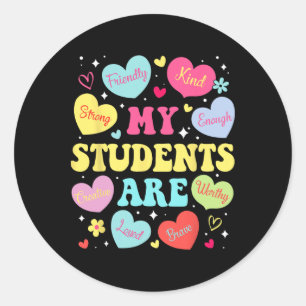 My Students Are My Valentine Strong Kind Brave Lov Classic Round Sticker