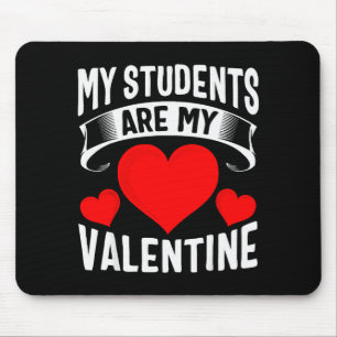 My Students Are My Valentines Teacher Valentine Gi Mouse Mat