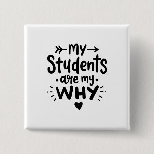 My Students Are My Why 15 Cm Square Badge