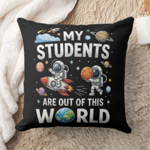 My Students are Out in This Space World Cushion