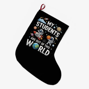 My Students are Out in This Space World Large Christmas Stocking