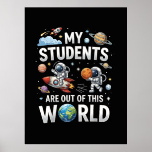 My Students are Out in This Space World Poster