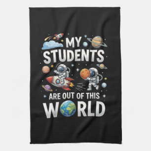 My Students are Out in This Space World Tea Towel