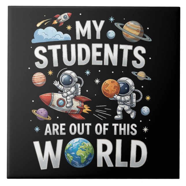 My Students are Out in This Space World Tile (Front)
