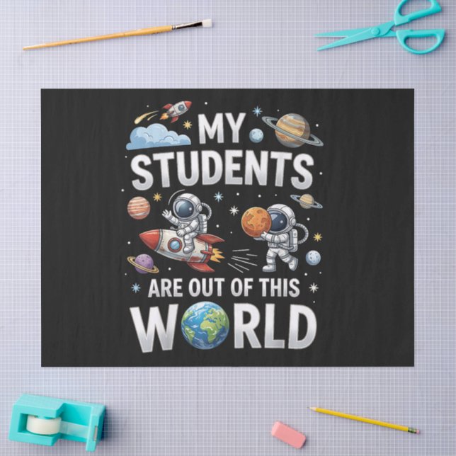 My Students are Out in This Space World Tissue Paper (Craft)