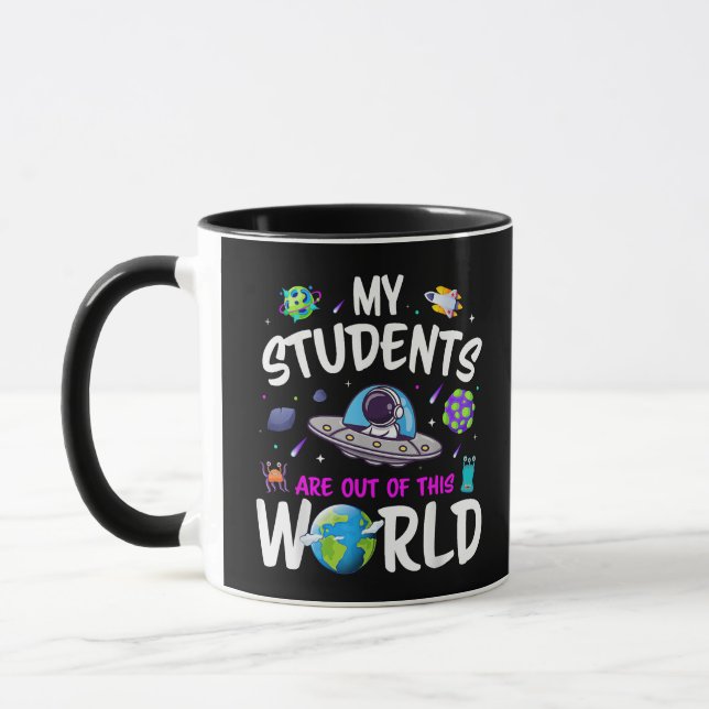 My Students Are Out Of This World Science Funny Te Mug (Left)