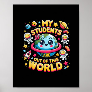 My Students Are out Of This World Space Planets Te Poster