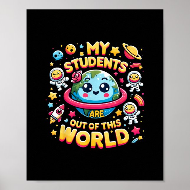My Students Are out Of This World Space Planets Te Poster (Front)
