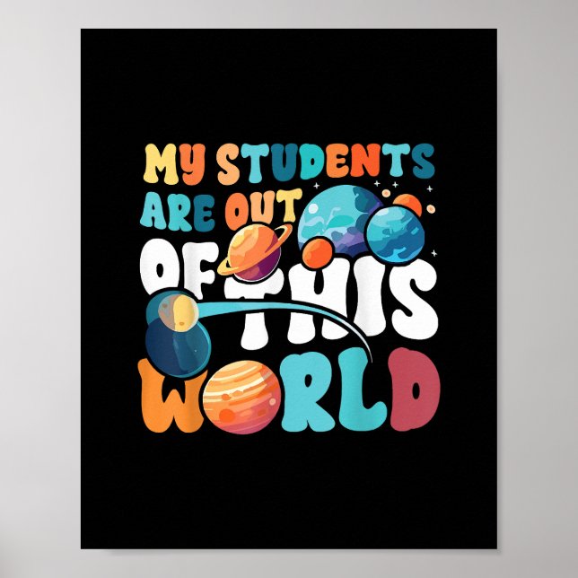 My Students Are Out of This World Space Science Te Poster (Front)