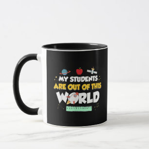 My Students Are Out Of This World Space Teacher Mug