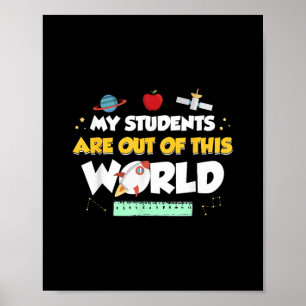 My Students Are Out Of This World Space Teacher Poster